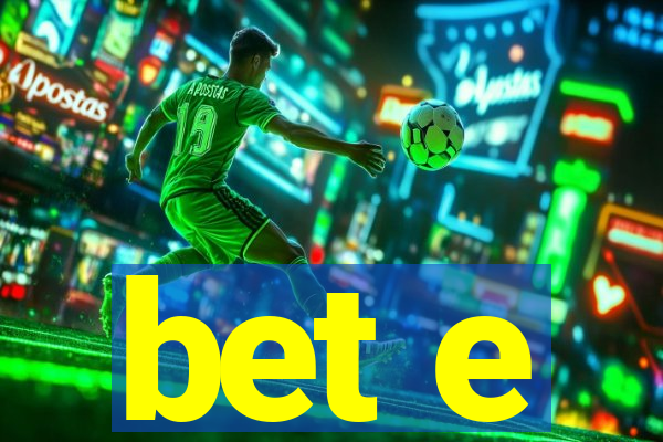 bet e